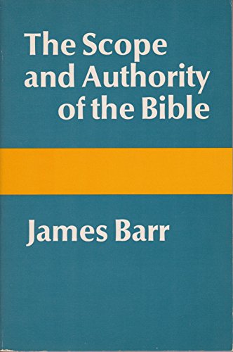 The Scope and Authority of the Bible by James Barr