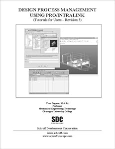 Design Process Management Using Pro/INTRALINK (Revision 3) by Yves Gagnon