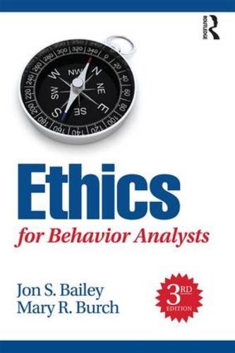 Ethics for Behavior Analysts, 3rd Edition by Jon Bailey