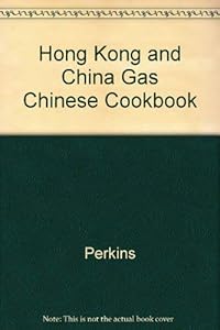 Hong Kong and China Gas Chinese Cookbook by Perkins