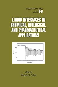 Liquid Interfaces In Chemical, Biological And Pharmaceutical Applications (Surfactant Science Book 95) by Alexander G. Volkov