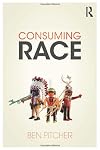 Consuming Race by Ben Pitcher (7-Apr-2014) Paperback