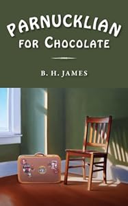 Parnucklian for Chocolate by B.H. James