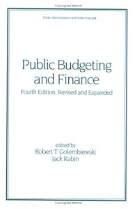 Public Budgeting and Finance, Fourth Edition, (Public Administration and Public Policy)