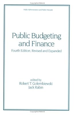 Public Budgeting and Finance, Fourth Edition, (Public Administration and Public Policy)