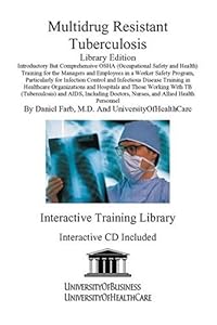 Multidrug Resistant Tuberculosis: Introductory but Comprehensive Osha (Occupational Safety and Health) Training for the Managers and Employees in a Worker Safety Program, Particularly