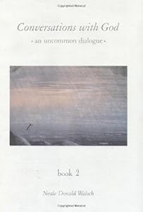 Conversations With God : An Uncommon Dialogue (Book 2)