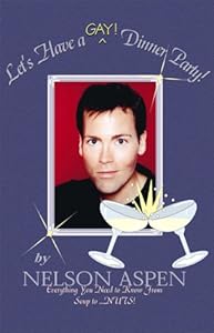 Let's Have a GAY! Dinner Party! by Nelson Aspen