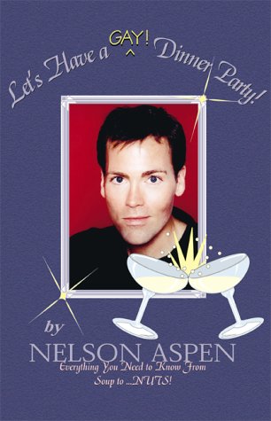 Let's Have a GAY! Dinner Party! by Nelson Aspen