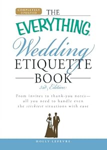 The Everything Wedding Etiquette Book: From invites to thank you notes