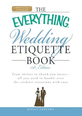 The Everything Wedding Etiquette Book: From invites to thank you notes
