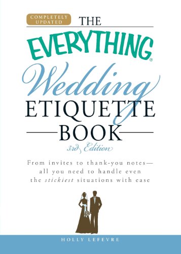 The Everything Wedding Etiquette Book: From invites to thank you notes by Holly Lefevre
