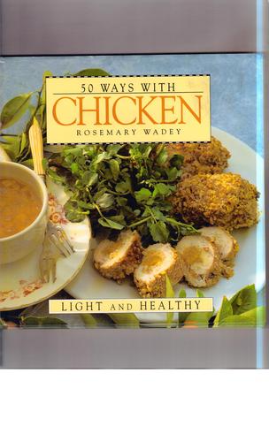 Fifty Ways with Chicken by Rosemary Wadey
