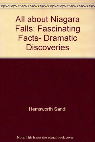 All about Niagara Falls: Fascinating Facts, Dramatic Discoveries by Linda Granfield