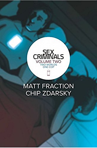 Sex Criminals, Vol. 2: Two Worlds, One Cop by Matt Fraction