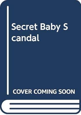 Secret Baby Scandal