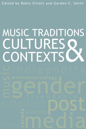 Music Traditions, Cultures, and Contexts (Aboriginal Studies) by Robin Elliott