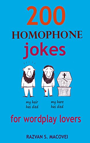 200 HOMOPHONE JOKES FOR WORDPLAY LOVERS