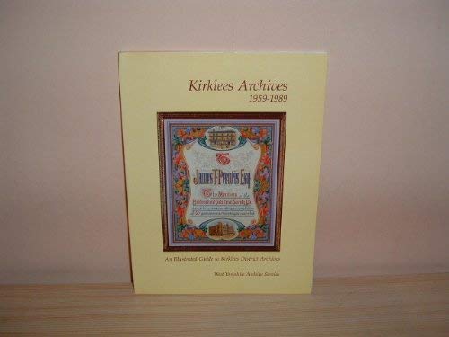 Kirklees Archives 1959-1989: An Illustrated Guide to Kirklees District Archives by unknown author