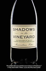 Shadows in the Vineyard: The True Story of the Plot to Poison the World's Greatest Wine by Maximillian Potter