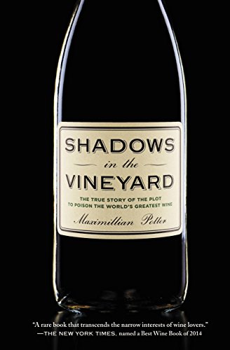 Shadows in the Vineyard: The True Story of the Plot to Poison the World's Greatest Wine by Maximillian Potter