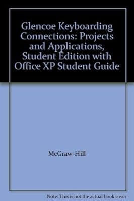 Glencoe Keyboarding Connections: Projects and Applications, Student Edition with Office XP Student Guide