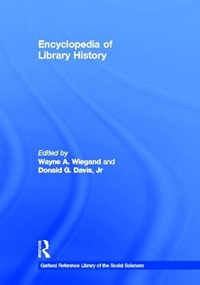 Encyclopedia of Library History (Garland Reference Library of Social Science)