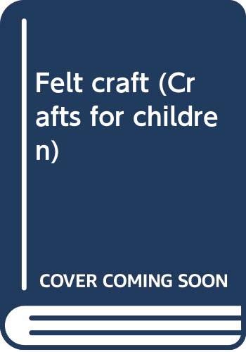 Felt craft (Crafts for children) by Florence Temko