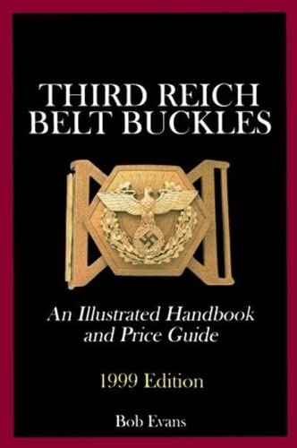 Third Reich Belt Buckles: An Illustrated Handbook & Price Guide (Schiffer Military History) by Bob Evans