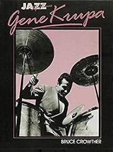 Gene Krupa: His Life and Times