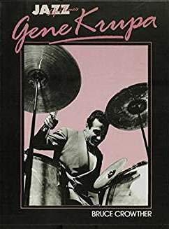 Gene Krupa: His Life and Times by Bruce Crowther