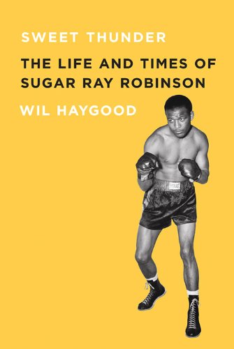 Sweet Thunder: The Life and Times of Sugar Ray Robinson by Wil Haygood