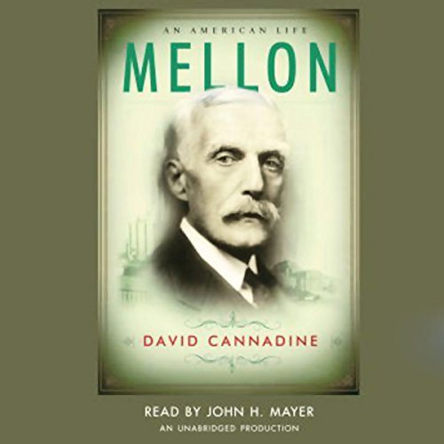Mellon: An American Life by David Cannadine