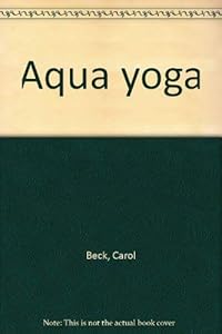 Aqua yoga by Carol Beck