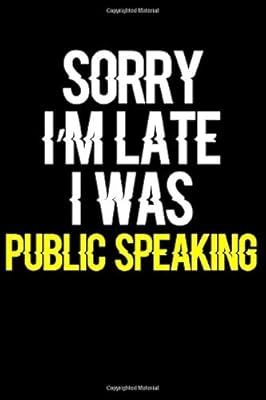 Sorry I'm Late I Was Public Speaking: Journal (Diary, Notebook) Funny Gift for Public Speaking Enthusiasts