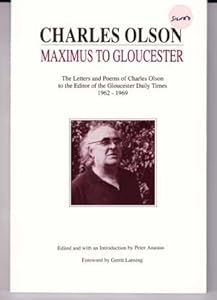 Maximus to Gloucester: The Letters & Poems of Charles Olson to the Editor of the Gloucester Daily Times, 1962-1969