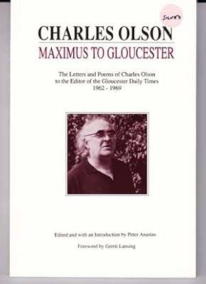 Maximus to Gloucester: The Letters & Poems of Charles Olson to the Editor of the Gloucester Daily Times, 1962-1969