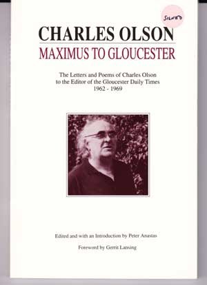 Maximus to Gloucester: The Letters & Poems of Charles Olson to the Editor of the Gloucester Daily Times, 1962-1969 by Charles Olson