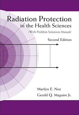 Radiation Protection in the Health Sciences (with Problem Solutions Manual) (2nd Edition)