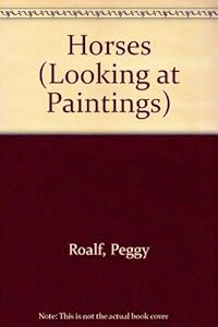 Horses (Looking at Paintings) by Peggy-roalf