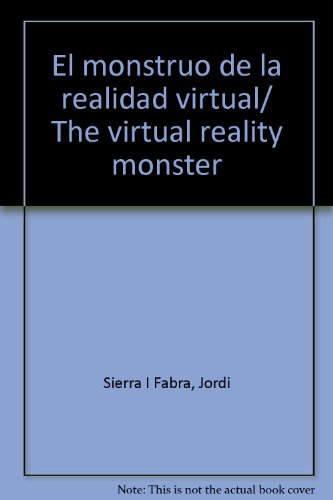 El monstruo de la realidad virtual/ The virtual reality monster by Jordi Sierra I Fabra