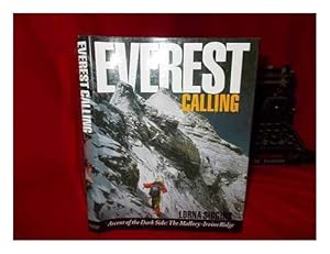 Everest Calling: Ascent of the Dark Side : The Mallory-Irvine Ridge{ by Lorna Siggins