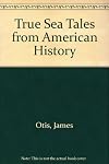 True Sea Tales from American History