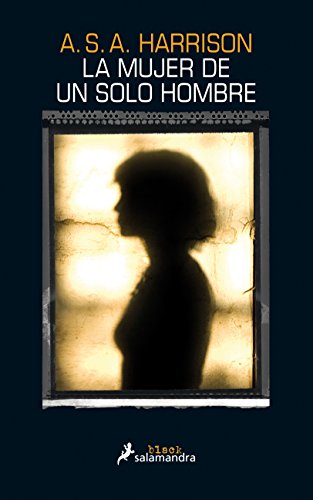 Mujer de un solo hombre, La by A.S.A. Harrison