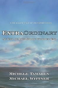 ExtraOrdinary: An End of Life Story Without End by Michele Tamaren