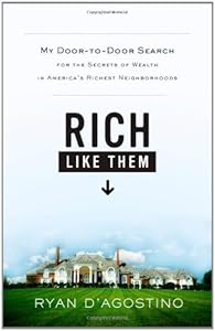 Rich Like Them: My Door-to-Door Search for the Secrets of Wealth in America's Richest Neighborhoods