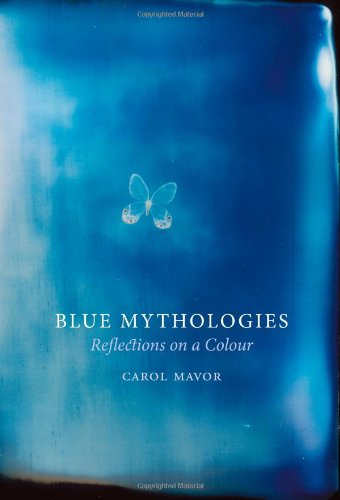 Blue Mythologies: Reflections on a Colour by Carol Mavor