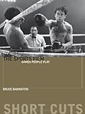 Bruce Babington, "The Sports Film: Games People Play" (Wallflower Press, 2014)