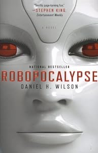 Robopocalypse: A Novel