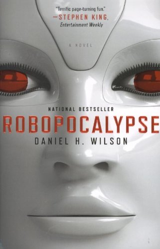 Robopocalypse: A Novel by Daniel H. Wilson